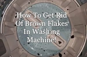 Brown flakes in washing machine