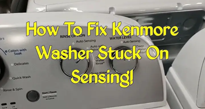 Kenmore washer stuck on sensing